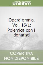 Opera omnia. Vol. 16/1: Polemica con i donatisti libro