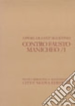 Opera omnia. Vol. 14/1: Contro Fausto Manicheo libro