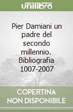 Pier Damiani un padre del secondo millennio. Bibliografia 1007-2007 libro