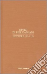 Opere. Vol. 1/5: Lettere (91-112) libro