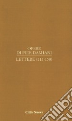 Opere. Vol. 1/6: Lettere (113-150)