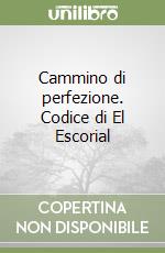 Cammino di perfezione. Codice di El Escorial libro