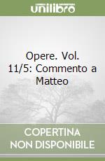 Opere. Vol. 11/5: Commento a Matteo libro