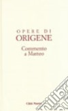 Opere di Origene. Vol. 11/1: Commento a Matteo 1 libro di Origene Bendinelli G. (cur.)