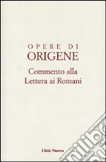 Opere di Origene. Testo latino a fronte. Vol. 14/1: Commento alla Lettera ai romani