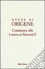 Opere di Origene. Testo latino a fronte. Vol. 14/2: Commento alla Lettera ai romani