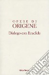 Dialogo con Eraclide libro di Origene Spataro R. (cur.)