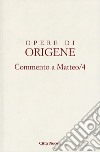 Opere di Origene. Vol. 11: Commento a Matteo 4 libro