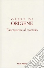 Esortazione al martirio libro