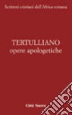 Opere apologetiche. Vol. 1: Ai martiri-Apologetico-Ai pagani-Testimonianza dell'anima-Polemica con gli ebrei-A Scapula libro