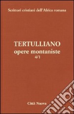 Opere montaniste. Vol. 4/1 libro