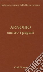 Contro i pagani. Testo latino a fronte. Ediz. critica libro