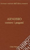 Contro i pagani. Testo latino a fronte. Ediz. critica libro