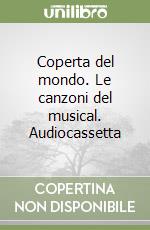 Coperta del mondo. Le canzoni del musical. Audiocassetta libro