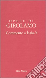 Opere di Girolamo. Vol. 3: Commento a Isaia libro