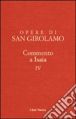 Opere di Girolamo. Vol. 4: Commento a Isaia libro