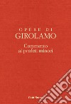 Opere di Girolamo. Vol. 8: Commento ai profeti minori libro di Girolamo (san) Messina M. T. (cur.)