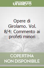 Opere di Girolamo. Vol. 8/4: Commento ai profeti minori libro