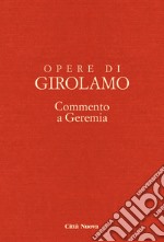 Opere di Girolamo. Vol. 5: Commento a Geremia libro