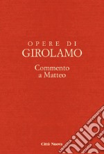 Opere di Girolamo. Vol. 10: Commento a Matteo libro