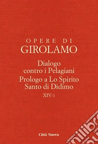 Dialogo contro i pelagiani. Prologo a Lo Spirito Santo di Didimo libro