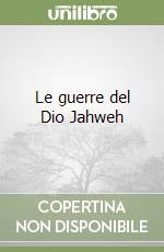 Le guerre del Dio Jahweh libro