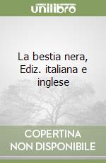La bestia nera, Ediz. italiana e inglese libro