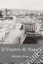 Il ventre di Napoli. Nuova ediz. libro