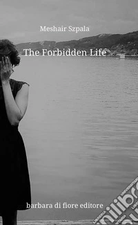 The forbidden life. Nuova ediz. libro