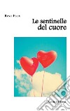 Le sentinelle del cuore libro di Flox Rino