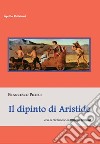 Il dipinto di Aristide libro di Pilieci Francesco
