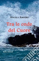 Tra le onde del cuore libro