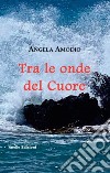 Tra le onde del cuore libro