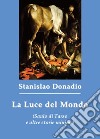 La luce del mondo (Saulo di Tarso e altre storie minime) libro di Donadio Stanislao