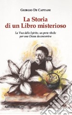 La storia di un libro misterioso. La voce dello spirito, un prete ribelle per una Chiesa da convertire libro