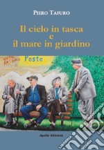 Il cielo in tasca e il mare in giardino libro