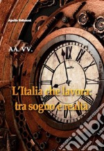 L'Italia che lavora: tra sogno e realtà libro