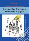 La pacata fortezza. Martina i bulli e gli gnomi libro di Dei Paola