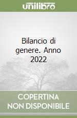 Bilancio di genere. Anno 2022 libro