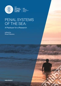 Penal systems of the sea. A plaidoyer for a research. Studies and notes following the meeting Penal Systems of the Sea: «liquid Law» or hard case?, Università degli Studi di Urbino Carlo Bo, Urbino, Italy, May 24th, 2024