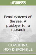 Penal systems of the sea. A plaidoyer for a research libro