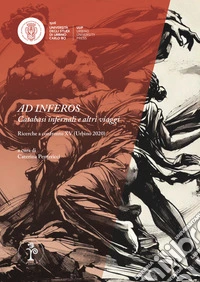 Ad inferos. Catabasi infernali e altri viaggi. Ricerche a confronto XV (Urbino 2020) libro