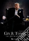 Gin & tonic. Storia e ricette di un cocktail perfetto libro di Illesi Federico