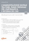 L'amministrazione digitale tra PNRR, piano triennale per l'informatica e riforma del CAD. Manuale operativo-pratico della transizione digitale libro