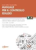 Manuale per il controllo edilizio. L'attività di indagine e di accertamento del reato edilizio e degli altri abusi. «Come agire-cosa fare» libro