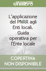 L'applicazione del PNRR agli Enti locali. Guida operativa per l'Ente locale