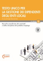 Testo unico per la gestione dei dipendenti degli enti locali. Raccolta coordinata dei contratti e della disciplina del pubblico impiego