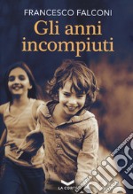 Gli anni incompiuti libro