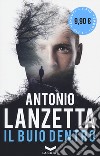 Il buio dentro libro di Lanzetta Antonio