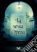 La sesta opera libro